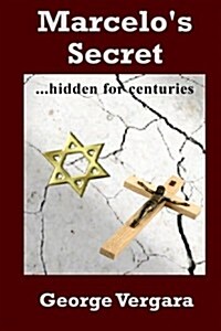 Marcelos Secret: ...Concealed for Centuries (Paperback)