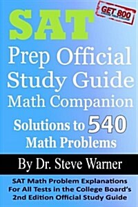 SAT Prep Official Study Guide Math Companion: SAT Math Problem Explanations for All Tests in the College Boards 2nd Edition Official Study Guide (Paperback)
