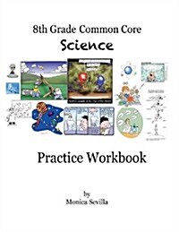 The 8th Grade Common Core Science Practice Workbook (Paperback)