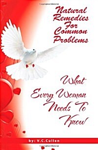Natural Remedies for Common Problems: What Every Woman Needs to Know (Paperback)