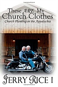 These ARE My Church Clothes: Church Planting in the Appalachia (Paperback, 2nd)