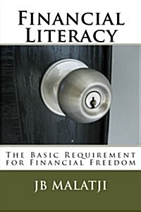 Financial Literacy: The Basic Requirement for Financial Freedom (Paperback)