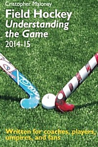 Field Hockey: Understanding the Game (Paperback)