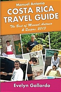 Manuel Antonio, Costa Rica Travel Guide: The Best of Manuel Antonio & Quepos, 2013 (Paperback)
