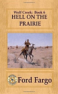 Wolf Creek: Hell on the Prairie (Volume 6) (Paperback)