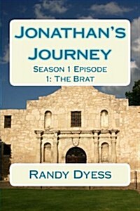 Jonathans Journey: Season 1 Episode 1: The Brat (Paperback)