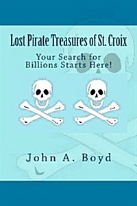 Lost Pirate Treasures of St. Croix (Paperback)