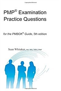 Pmp(r) Examination Practice Questions for the the Pmbok(r) Guide,5th Edition. (Paperback)