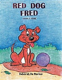 Red Dog Fred: Finds a Home (Paperback)