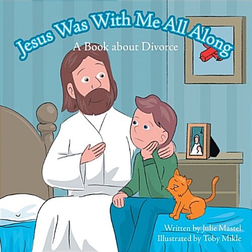 Jesus Was with Me All Along: A Book about Divorce (Paperback)