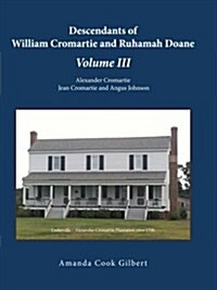 Descendants of William Cromartie and Ruhamah Doane: Alexander Cromartie, Jean Cromartie and Angus Johnson (Paperback)