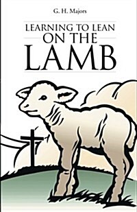 Learning to Lean on the Lamb (Paperback)