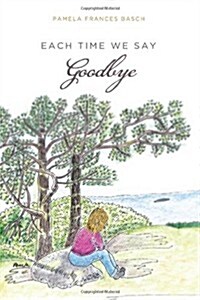 Each Time We Say Goodbye (Paperback)