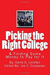 Picking the Right College and Finding Some Money to Pay for It (Paperback)