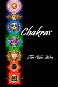 Chakras: A Guide to Your Major, Spiritual and Minor Energy Centers (Paperback)