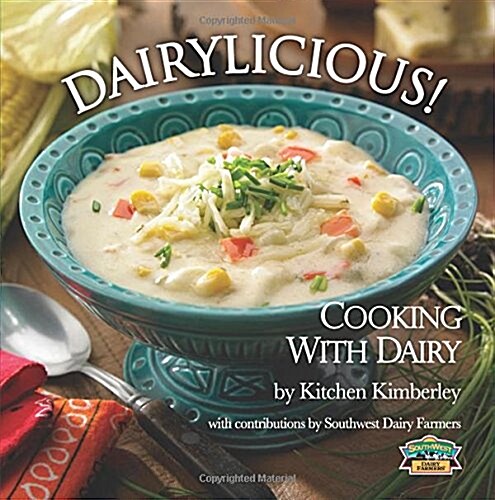Dairylicious!: Cooking with Dairy (Paperback)