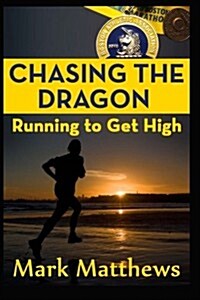 Chasing the Dragon: Running to Get High (Paperback)