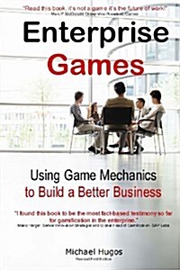 Enterprise Games: Using Game Mechanics to Build a Better Business (Paperback)
