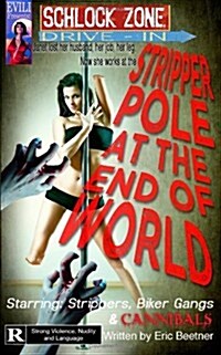 Stripper Pole At The End Of The World (Schlock Zone Drive-In) (Paperback)