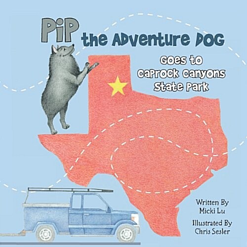 Pip the Adventure Dog Goes to Caprock Canyons State Park: Pip the Adventure Dog Goes to Caprock Canyons State Park (Paperback)