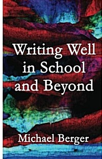 Writing Well in School and Beyond (Paperback)