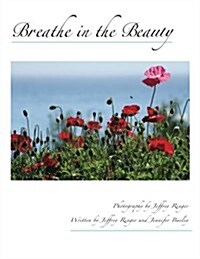Breathe in the Beauty: A Contemplative Photography Journey (Paperback)