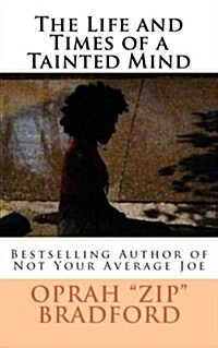 The Life and Times of a Tainted Mind (Paperback)