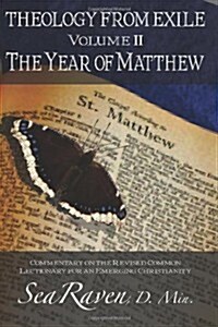 Theology from Exile Volume II: The Year of Matthew: Commentary on the Revised Common Lectionary for an Emerging Christianity (Paperback)