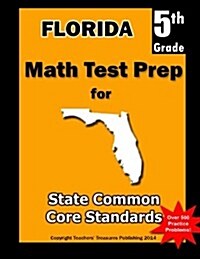 Florida 5th Grade Math Test Prep: Common Core Learning Standards (Paperback)