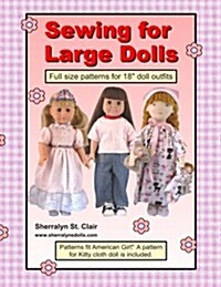 Sewing for Large Dolls: Full Sized Patterns for 18 Inch Doll Outfits (Paperback)