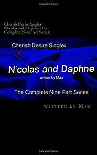 Cherish Desire Singles: Nicolas and Daphne (The Complete Nine Part Series) (Paperback, BD)