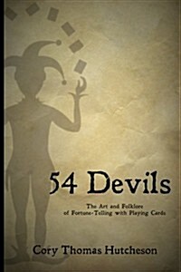 Fifty-Four Devils: The Art & Folklore of Fortune-Telling with Playing Cards (Paperback)