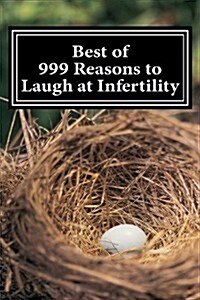 Best of 999 Reasons to Laugh at Infertility (Paperback)