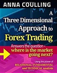 A Three Dimensional Approach to Forex Trading (Paperback)
