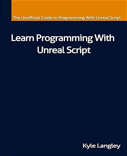 Learn Programming With Unreal Script (Paperback)