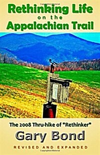 Rethinking Life on the Appalachian Trail: The Thru-hike of Rethinker (Paperback)