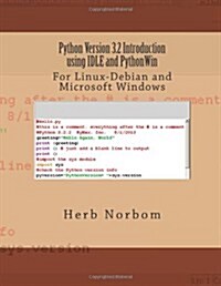 Python Version 3.2 Introduction Using Idle and Pythonwin: For Linux-Debian and Microsoft Windows (Paperback)