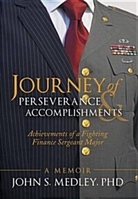 Journey of Perseverance and Accomplishments: Achievements of a Fighting Finance Sergeant Major (Hardcover)