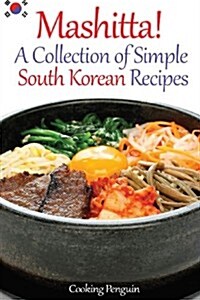 Mashitta! a Collection of Simple South Korean Recipes (Paperback)