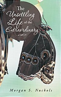 The Unsettling Life of the Extraordinary (Paperback)