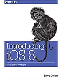 Introducing IOS 8: Swift Programming from Idea to App Store (Paperback)