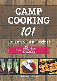 Camp Cooking 101: 101 Fun & Easy Recipes from the Outdoor Princess (Paperback)