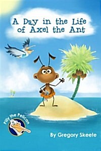 A Day in the Life of Axel the Ant (Paperback)