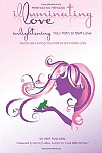 Manifesting Princess - Illuminating Love: Enlightening Your Path to Self-Love (Paperback)