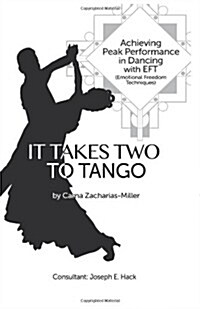 It Takes Two to Tango: Achieving Peak Performance in Dancing with Eft (Emotional Freedom Techniques) (Paperback)