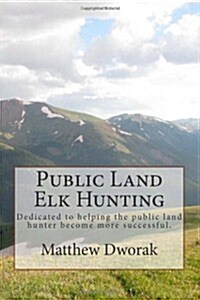 Public Land Elk Hunting (Black & White) (Paperback)