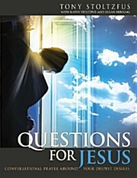 Questions for Jesus: Conversational Prayer Around Your Deepest Desires (Paperback)