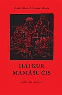 Hai Kur Mamashu Chis: I Want to Tell You a Story (Paperback)