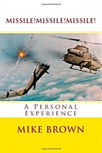 Missile!Missile!Missile!: A Personal Experience (Paperback, 1st)