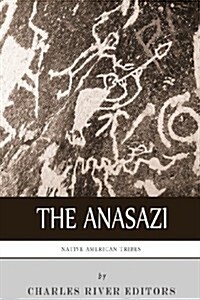 Native American Tribes: The History and Culture of the Anasazi (Ancient Pueblo) (Paperback)